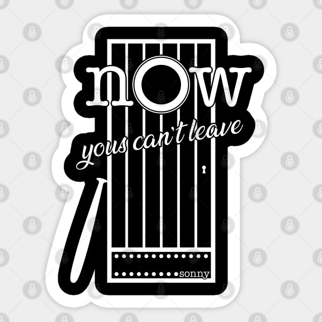 NOW YOUS CAN'T LEAVE Sticker by quotepublic